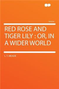 Red Rose and Tiger Lily