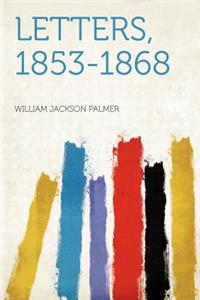 Letters, 1853-1868