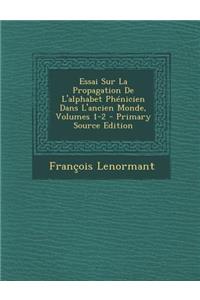 Essai Sur La Propagation De L'alphabet Phénicien Dans L'ancien Monde, Volumes 1-2