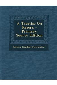 A Treatise on Razors - Primary Source Edition