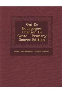 GUI de Bourgogne: Chanson de Geste - Primary Source Edition