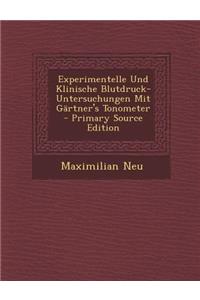 Experimentelle Und Klinische Blutdruck-Untersuchungen Mit Gartner's Tonometer