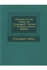 Charters of the Abbey of Crosraguel, Volume 2 - Primary Source Edition
