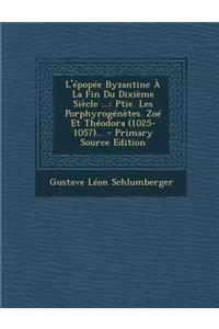 L'Epopee Byzantine a la Fin Du Dixieme Siecle, Troisieme Partie Primary Source Edition (French Edition)