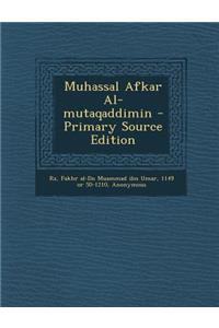 Muhassal Afkar Al-Mutaqaddimin - Primary Source Edition