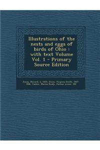 Illustrations of the Nests and Eggs of Birds of Ohio: With Text Volume Vol. 1 - Primary Source Edition