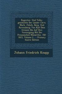 Regenten- Und Volks-Geschichte Der Lander Cleve, Mark, Julich, Berg, Und Ravensberg