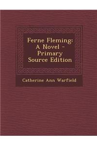Ferne Fleming: A Novel - Primary Source Edition