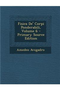Fisica de' Corpi Ponderabili, Volume 6 - Primary Source Edition