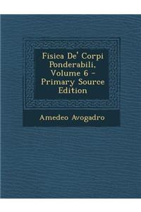 Fisica de' Corpi Ponderabili, Volume 6 - Primary Source Edition