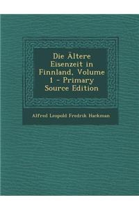 Die Altere Eisenzeit in Finnland, Volume 1 - Primary Source Edition