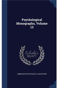Psychological Monographs, Volume 13