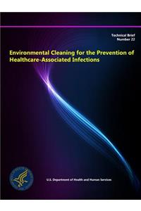 Environmental Cleaning for the Prevention of Healthcare-Associated Infections