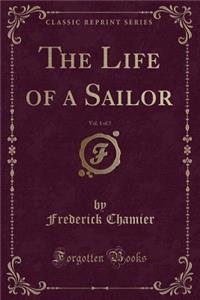 The Life of a Sailor, Vol. 1 of 3 (Classic Reprint)