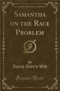 Samantha on the Race Problem (Classic Reprint)
