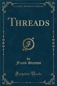 Threads (Classic Reprint)