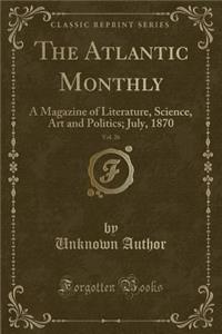 The Atlantic Monthly, Vol. 26