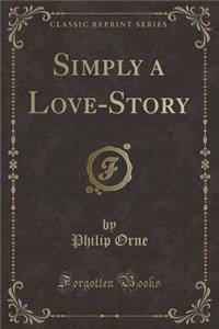 Simply a Love-Story (Classic Reprint)