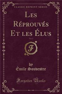 Les Réprouvés Et Les Élus, Vol. 2 (Classic Reprint)