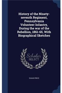 History of the Ninety-Seventh Regiment, Pennsylvania Volunteer Infantry, During the War of the Rebellion, 1861-65, with Biographical Sketches
