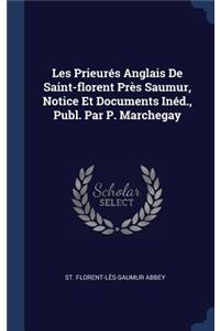 Les Prieurés Anglais De Saint-florent Près Saumur, Notice Et Documents Inéd., Publ. Par P. Marchegay