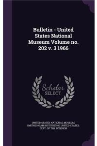 Bulletin - United States National Museum Volume No. 202 V. 3 1966