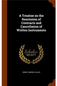 A Treatise on the Rescission of Contracts and Cancellation of Written Instruments