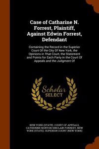 Case of Catharine N. Forrest, Plaintiff, Against Edwin Forrest, Defendant