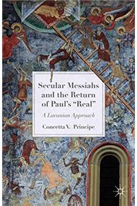 Secular Messiahs and the Return of Paul's 'Real'