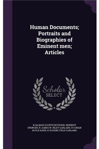 Human Documents; Portraits and Biographies of Eminent men; Articles