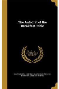 The Autocrat of the Breakfast-Table