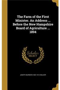 The Farm of the First Minister. An Address ... Before the New Hampshire Board of Agriculture ... 1894