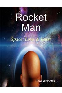 Rocket Man - Space, Love & Loss!