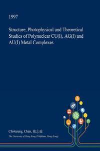 Structure, Photophysical and Theoretical Studies of Polynuclear Cu(i), AG(I) and Au(i) Metal Complexes