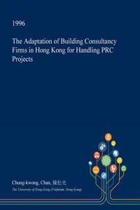 The Adaptation of Building Consultancy Firms in Hong Kong for Handling PRC Projects