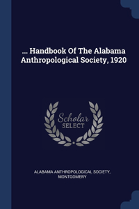 ... Handbook Of The Alabama Anthropological Society, 1920
