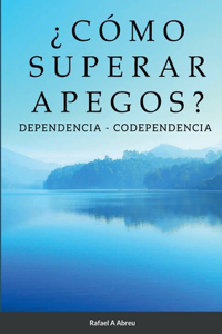 ¿Cómo Superar Apegos?