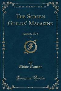 The Screen Guilds' Magazine, Vol. 1: August, 1934 (Classic Reprint)