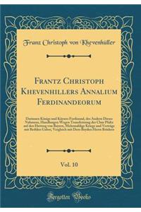 Frantz Christoph Khevenhillers Annalium Ferdinandeorum, Vol. 10