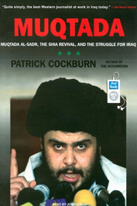 Muqtada: Muqtada Al-Sadr, the Shia Revival, and the Struggle for Iraq