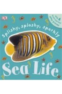 Splishy, Splashy, Sparkly Sea Life (Dk Preschool)