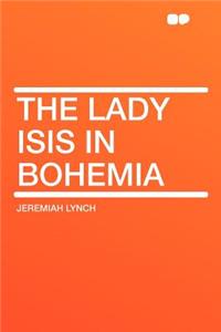 The Lady Isis in Bohemia