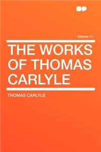 The Works of Thomas Carlyle Volume 11