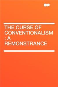 The Curse of Conventionalism: A Remonstrance