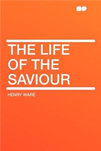 The Life of the Saviour
