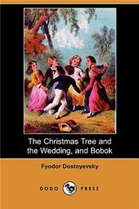 Christmas Tree and the Wedding, and Bobok (Dodo Press)