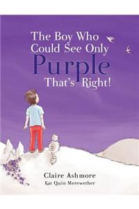 The Boy Who Could See Only Purple That's Right!