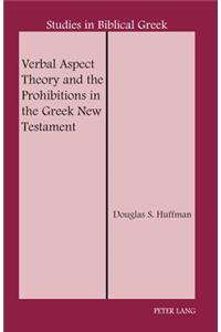 Verbal Aspect Theory and the Prohibitions in the Greek New Testament