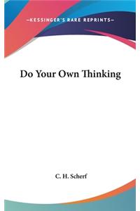 Do Your Own Thinking