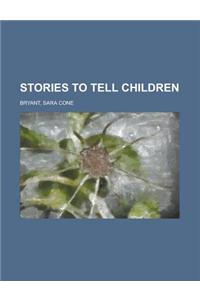 Stories to Tell Children